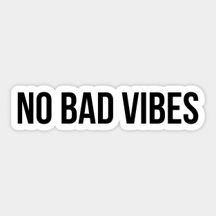 No Bad Vibes - Funny Sayings Sticker